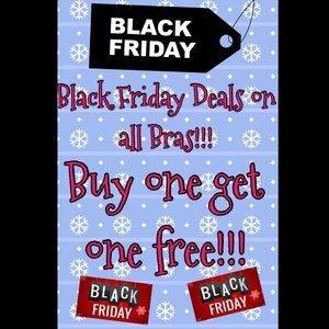 Buy 1 get 1 free Black Friday deal on all bras!!!